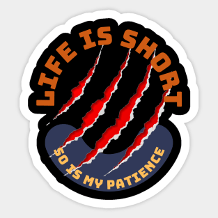 Life Is Short So Is My Patience Sticker